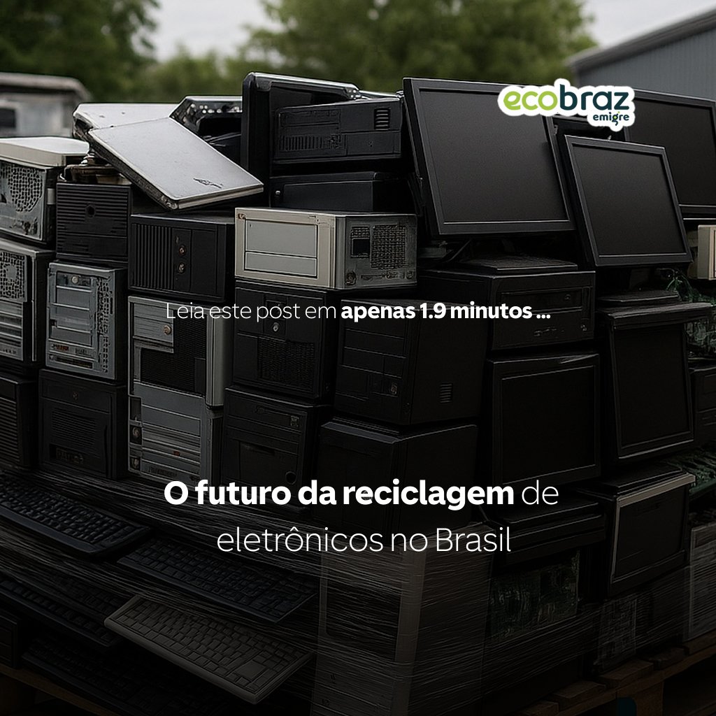 O futuro da reciclagem de eletrônicos no Brasil